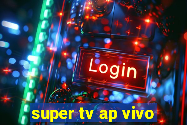 super tv ap vivo